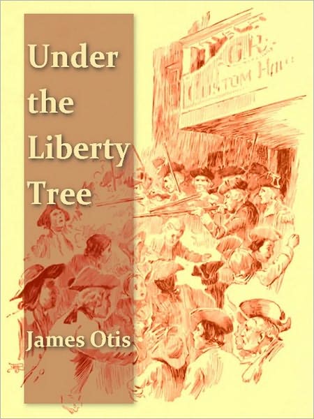 Under the Liberty Tree: A Story of the Boston Massacre [Illustrated]