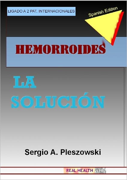 HEMORROIDES LA SOLUCION (ISBN 978-987-05-7898-7) (Spanish Edition)