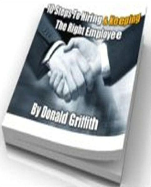 Human Resources & Personnel Management eBook - 10 Steps To Hiring And Keeping The Right Employee - important to the smooth operation of your business ...