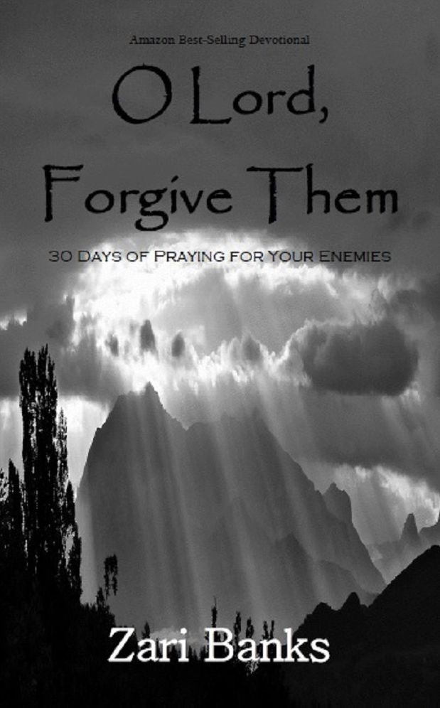 O Lord, Forgive Them: 30 Days of Praying for Your Enemies