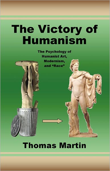 The Victory of Humanism: The Psychology of Humanist Art, Modernism, and "Race"