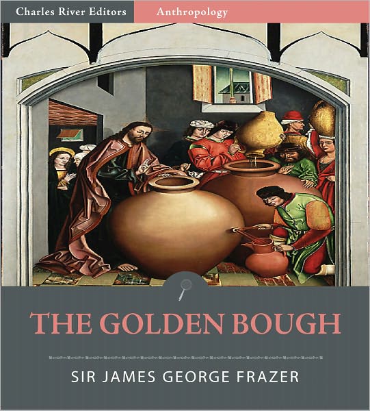 The Golden Bough: A Study in Magic and Religion (Illustrated)