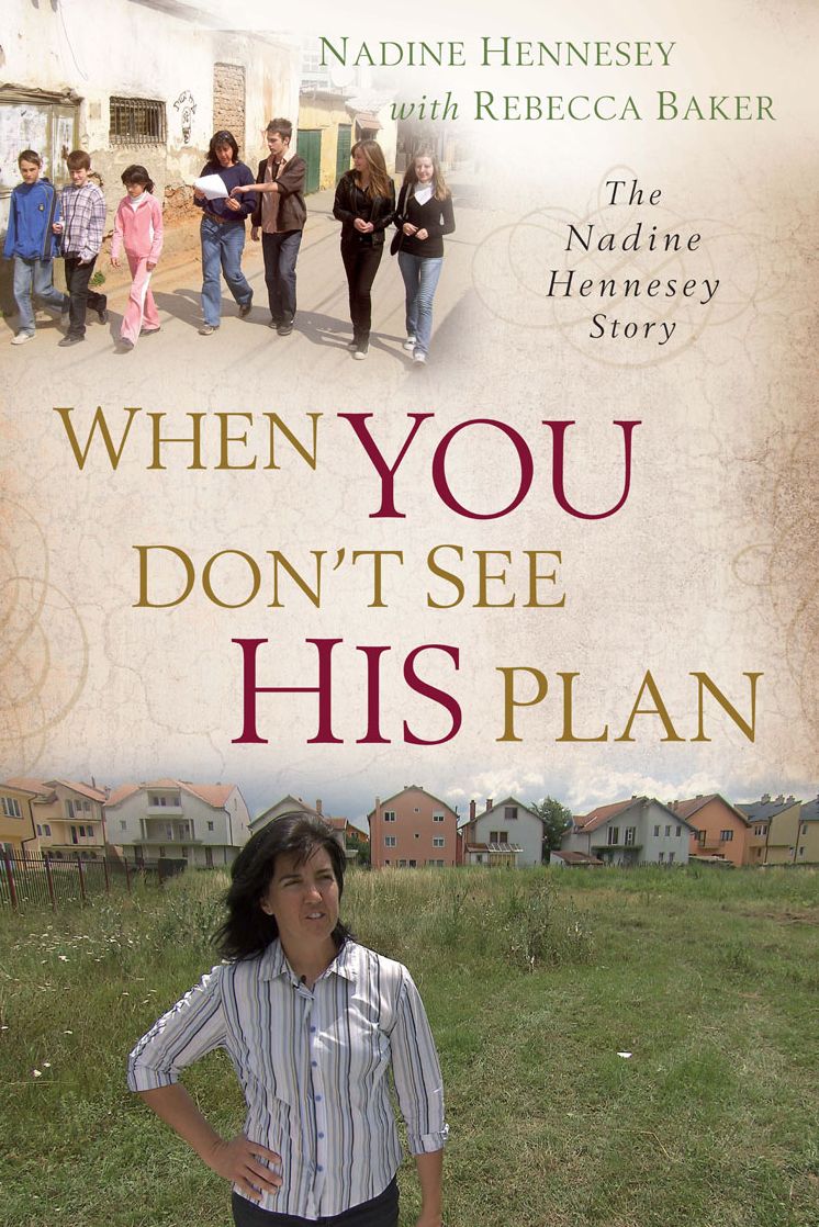 When You Don't See His Plan - The Nadine Hennessey Story