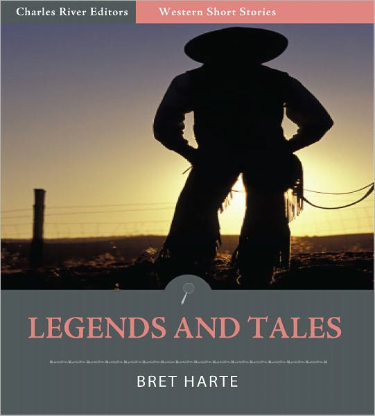 Legends and Tales: 10 Western Short Stories (Illustrated)