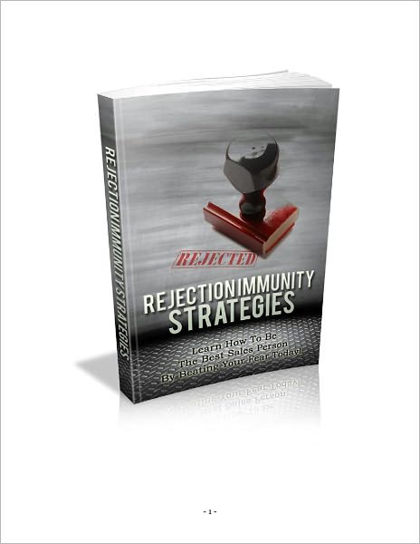 Rejection Immunity Strategies - Learn How To Be The Best Sales Person By Beating Your Fear Today