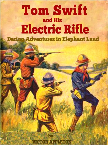 Tom Swift and His Electric Rifle (Daring Adventures in Elephant Land)