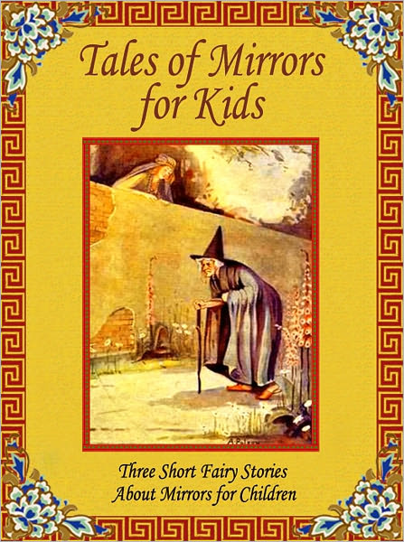 Tales of Mirrors for Kids: Three Short Fairy Stories About Mirrors for Children