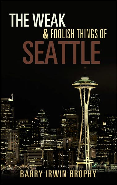 The Weak and Foolish Things of Seattle