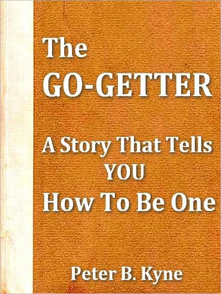 The Go-Getter, A Story That Tells You How To Be One