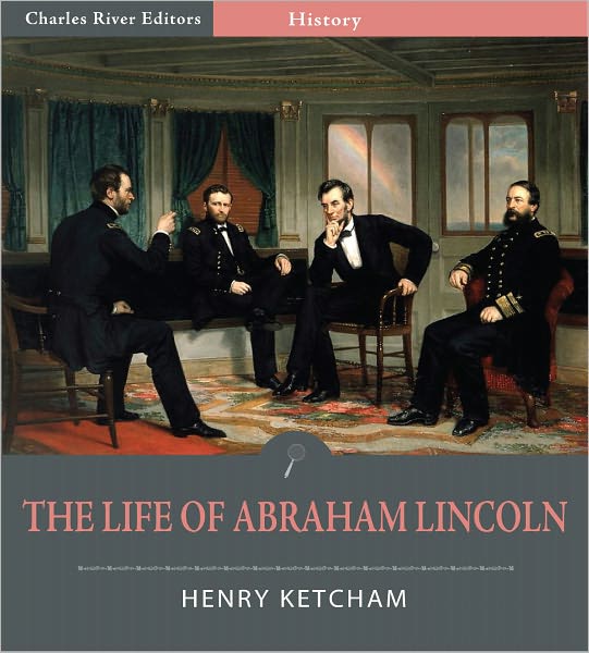 The Life of Abraham Lincoln (Illustrated)