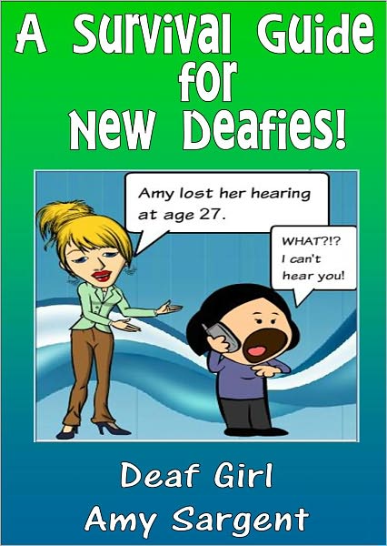 A Survival Guide for New Deafies!