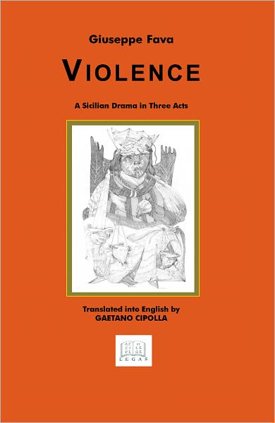 Violence: A Sicilian Drama in Three Acts
