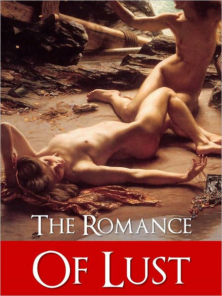 EXPLICIT EROTIC BESTSELLER: THE ROMANCE OF LUST (Nook Adult Classics): All Time Bestselling Sexual Erotic Romance NOOKBook Special Nook Edition FOR ADULTS ONLY (Classic European Sex Erotica Press)