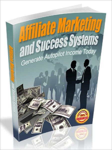 Affiliate Marketing and Success Systems - Generate Autopilot Income Today (Brandd New)
