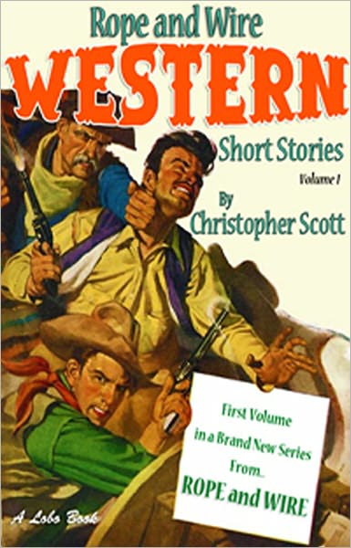 Rope and Wire Western Short Stories (Vol 1)