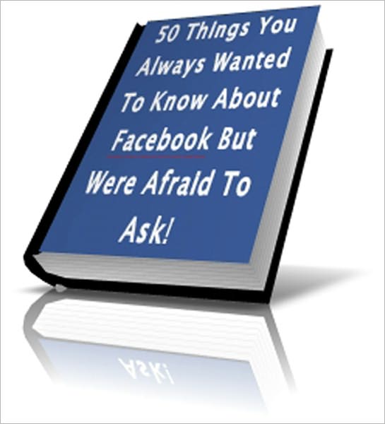 50 Things You Always Wanted To Know About Facebook But Were Afraid To Ask!