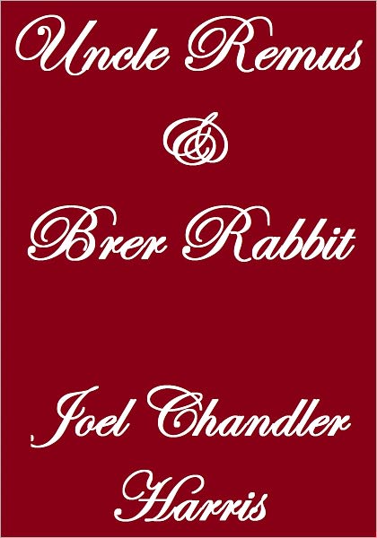 UNCLE REMUS _and_ BRER RABBIT
