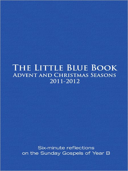 Little Blue Book Advent and Christmas Seasons 2011-2012