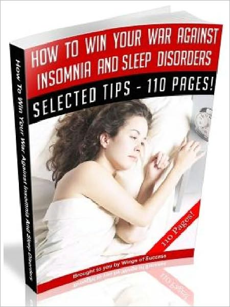 How To Win Your War Against Insomnia And Sleep Disorders (Ultimate Collection)