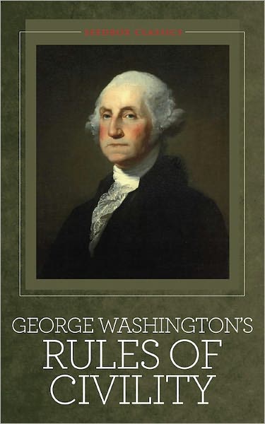 George Washington's Rules of Civility and Other Writings