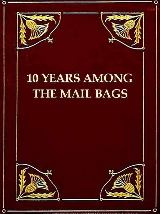 Ten Years Among the Mail Bags [Illustrated]