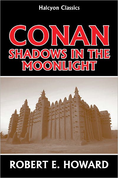Conan: Shadows in the Moonlight by Robert E. Howard