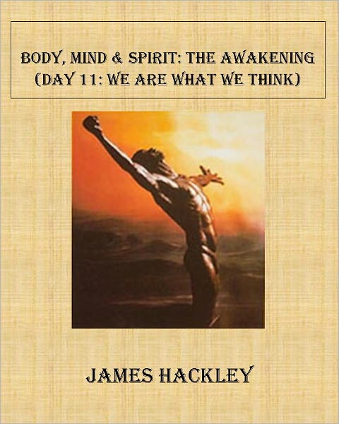 Body, Mind & Spirit:The Awakening (Day 11:We Are What We Think)