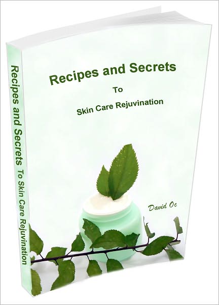 Recipes and Secrets to Skin Care Rejuvination