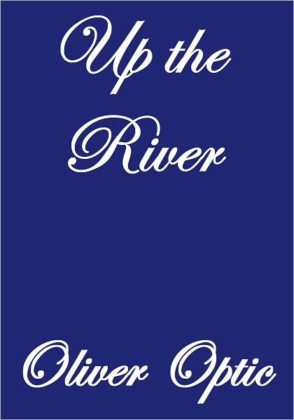 UP THE RIVER