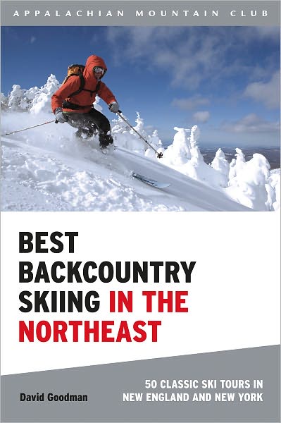 Best Backcountry Skiing in the Northeast: 50 Classic Ski Tours in New England and New York