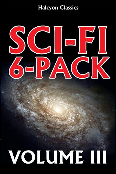 A Sci-Fi 6-Pack Volume III: 6 Complete Science Fiction Novels