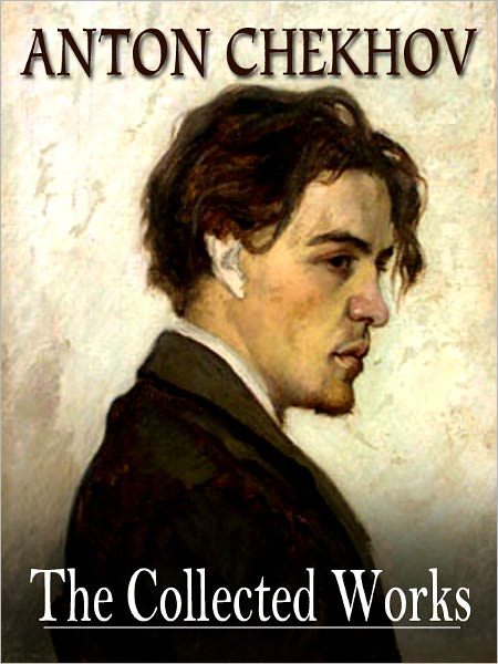 The Collected Works of Anton Chekhov (including Uncle Vanya, Swan Song, The Slanderer and more)