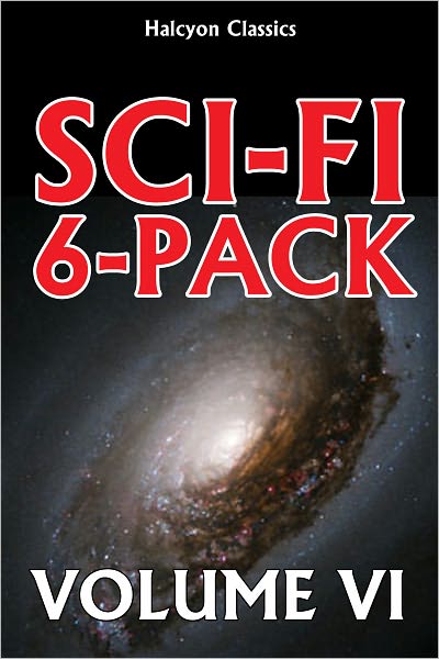 A Sci-Fi 6-Pack Volume VI: 6 Complete Science Fiction Novels