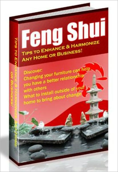Feng Shui – Tips To Enhance & Harmonize Any Home Or Business
