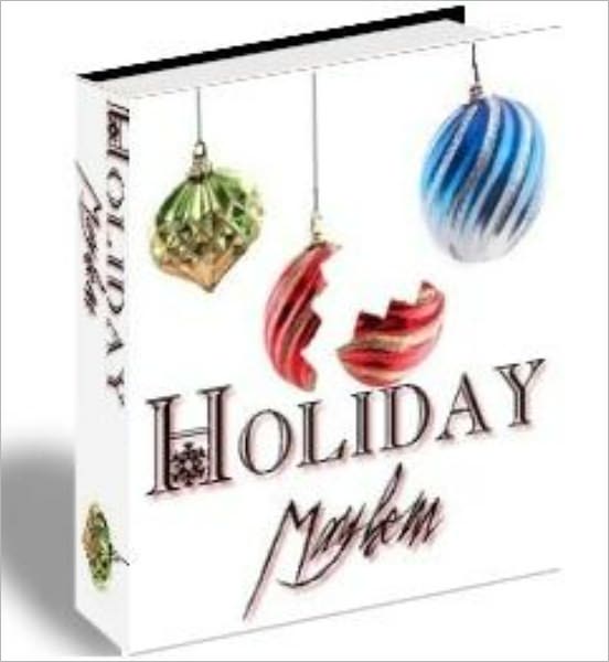 Holiday Mayem - How Not to Kill Your Family During the Holidays