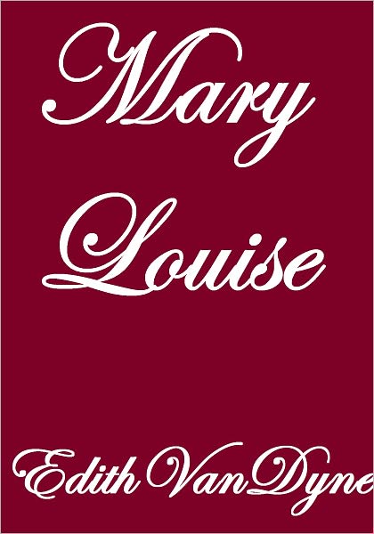 MARY LOUISE