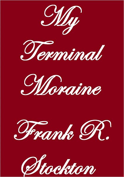 MY TERMINAL MORAINE
