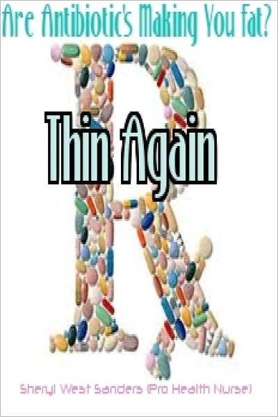 Thin Again: Are Antibiotic's Making You Fat?