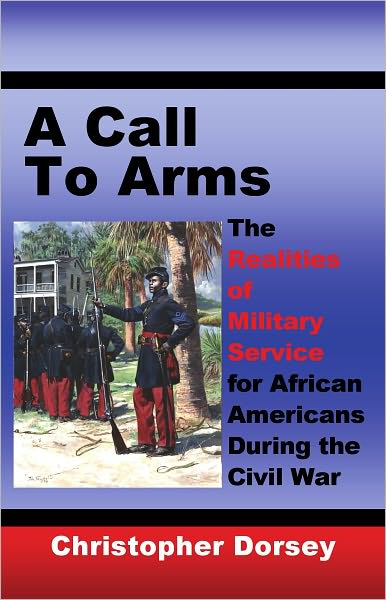 A Call to Arms: The Realities of Military Service for African Americans During the Civil War