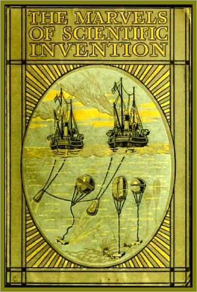 MARVELS OF SCIENTIFIC INVENTION [Illustrated]