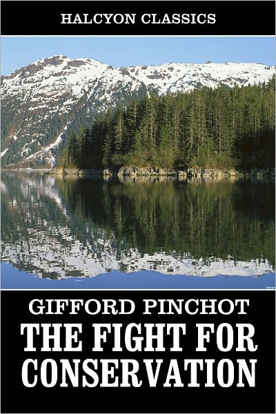 The Fight for Conservation by Gifford Pinchot