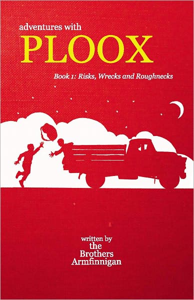 Adventures With Ploox Book I: Risks, Wrecks and Roughnecks
