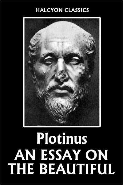 An Essay on the Beautiful by Plotinus