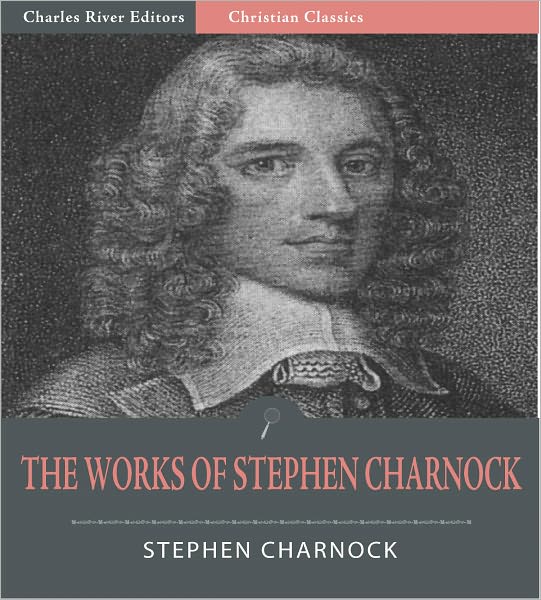 The Works of Stephen Charnock (Illustrated)