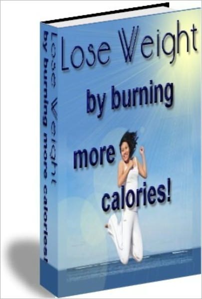Lose Weight By Burning More Calories!