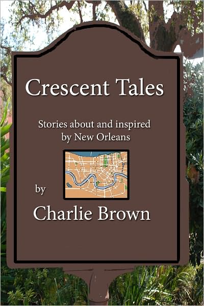 Crescent Tales: Stories about and inspired by New Orleans