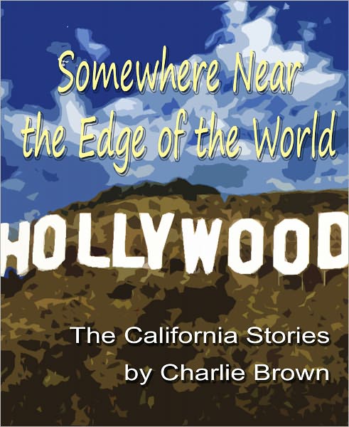 Somewhere Near the Edge of the World: The California Stories