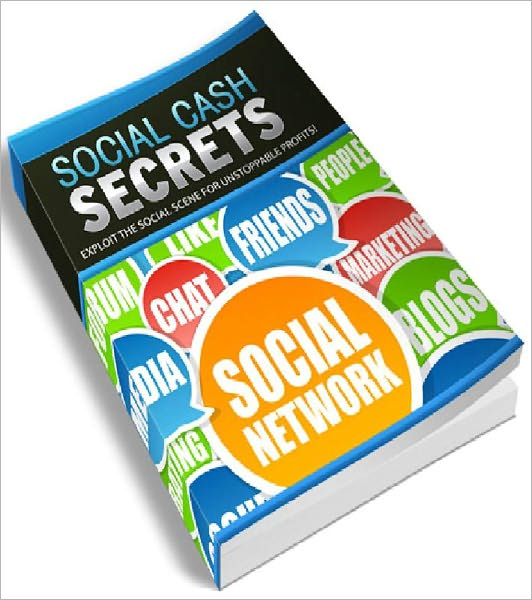 Social Cash Secrets - Explore The Social Scene For Unstoppable Profits