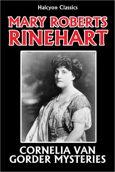 The Cornelia Van Gorder Mysteries by Mary Roberts Rinehart