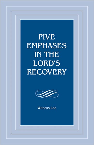 Five Emphases in the Lord's Recovery